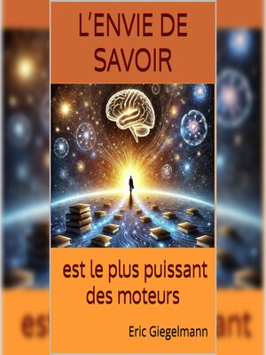 cover image of L'envie de savoir est le plus puissant des moteurs